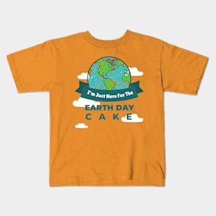 I'm just Here for The Earth Day Cake Earth Day themed t-shirts Kids T-Shirt